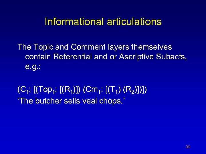 Informational articulations The Topic and Comment layers themselves contain Referential and or Ascriptive Subacts,