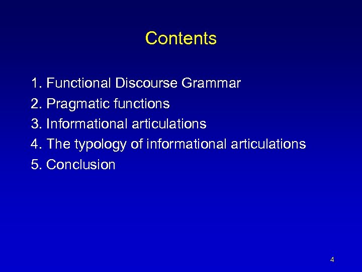 Contents 1. Functional Discourse Grammar 2. Pragmatic functions 3. Informational articulations 4. The typology