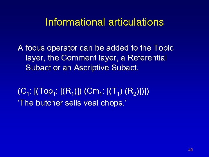 Informational articulations A focus operator can be added to the Topic layer, the Comment