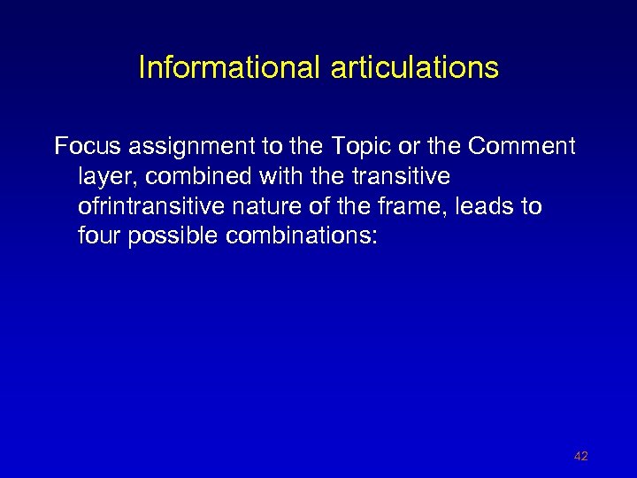 Informational articulations Focus assignment to the Topic or the Comment layer, combined with the