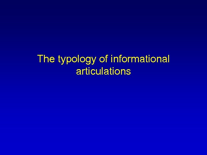 The typology of informational articulations 