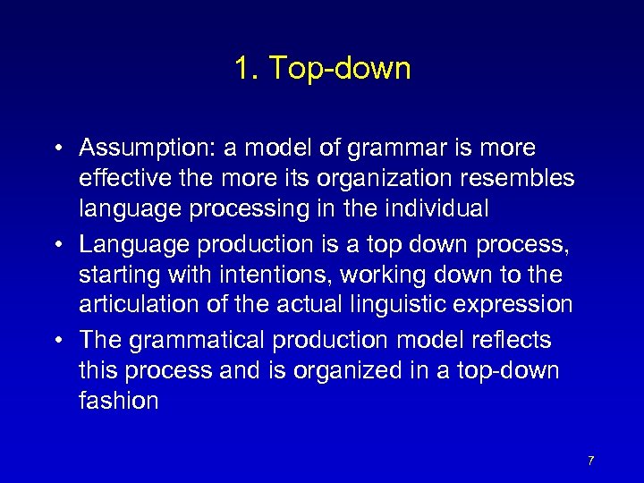 1. Top-down • Assumption: a model of grammar is more effective the more its