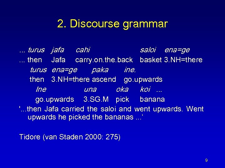 2. Discourse grammar. . . turus jafa. . . then Jafa cahi saloi carry.