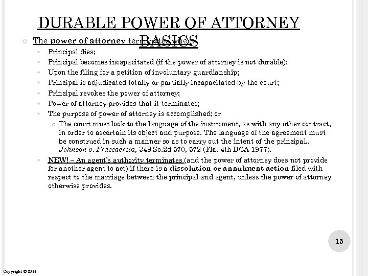  DURABLE POWER OF ATTORNEY The power of attorney terminates when: BASICS Principal dies;
