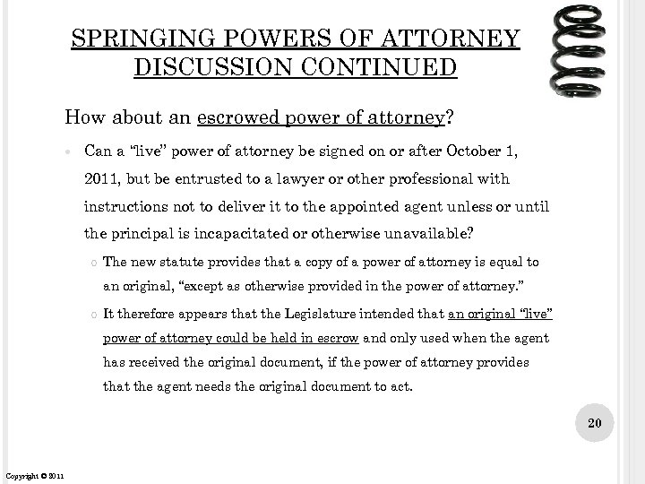SPRINGING POWERS OF ATTORNEY DISCUSSION CONTINUED How about an escrowed power of attorney? Can