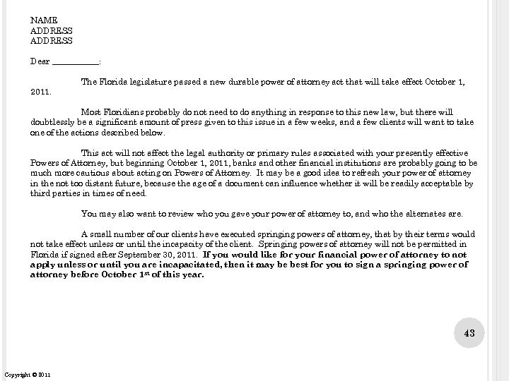 NAME ADDRESS Dear ______: The Florida legislature passed a new durable power of attorney