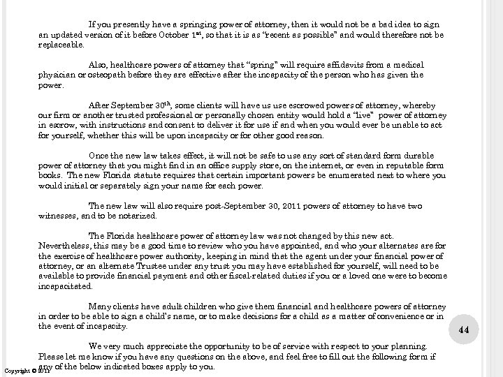 If you presently have a springing power of attorney, then it would not be