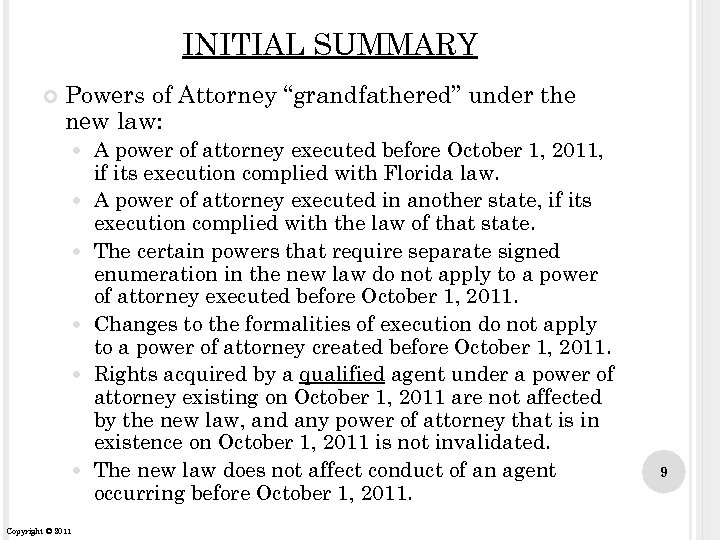 INITIAL SUMMARY Powers of Attorney “grandfathered” under the new law: Copyright © 2011 A