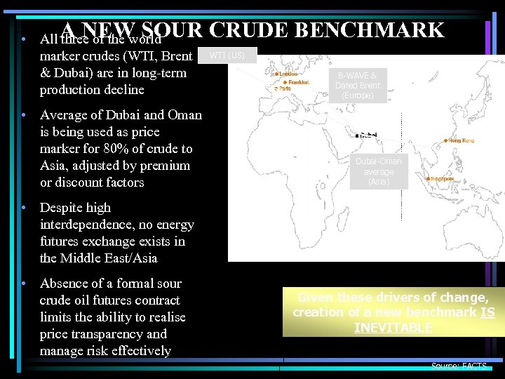 A NEW SOUR CRUDE BENCHMARK • All three of the world marker crudes (WTI,