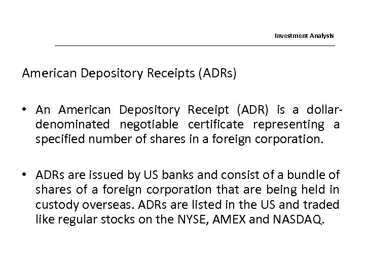 Investment Analysis American Depository Receipts (ADRs) • An American Depository Receipt (ADR) is a