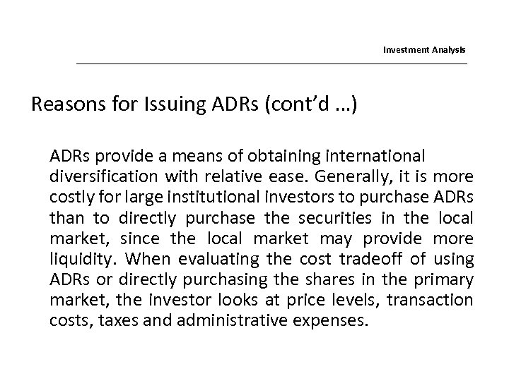 Investment Analysis Reasons for Issuing ADRs (cont’d …) ADRs provide a means of obtaining