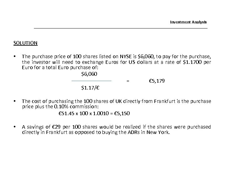 Investment Analysis SOLUTION • The purchase price of 100 shares listed on NYSE is