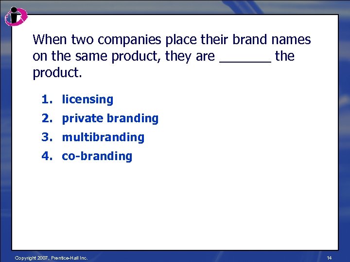 When two companies place their brand names on the same product, they are _______