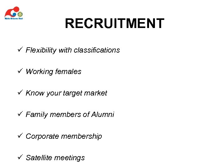 RECRUITMENT ü Flexibility with classifications ü Working females ü Know your target market ü