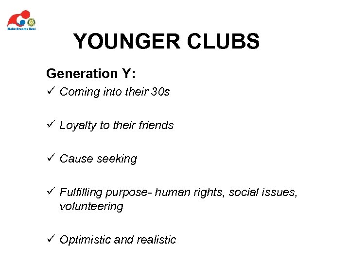 YOUNGER CLUBS Generation Y: ü Coming into their 30 s ü Loyalty to their