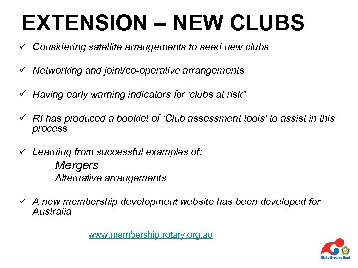 EXTENSION – NEW CLUBS ü Considering satellite arrangements to seed new clubs ü Networking