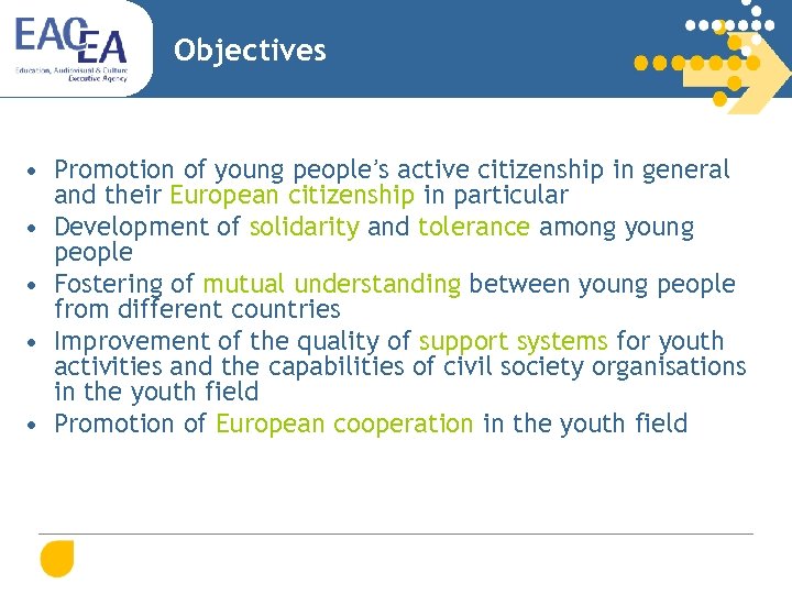 Objectives • Promotion of young people’s active citizenship in general and their European citizenship