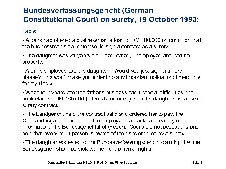 Bundesverfassungsgericht (German Constitutional Court) on surety, 19 October 1993: Facts: - A bank had