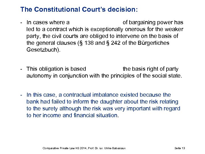 The Constitutional Court’s decision: - In cases where a of bargaining power has led
