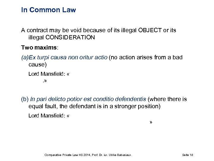 In Common Law A contract may be void because of its illegal OBJECT or
