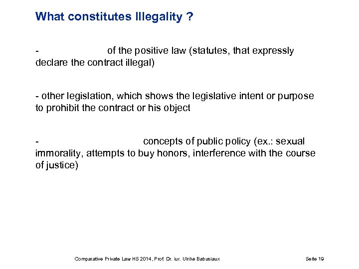 What constitutes Illegality ? of the positive law (statutes, that expressly declare the contract