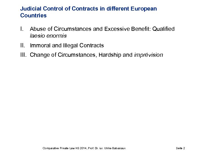 Judicial Control of Contracts in different European Countries I. Abuse of Circumstances and Excessive