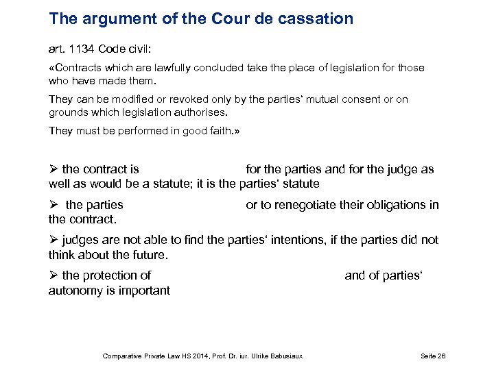 The argument of the Cour de cassation art. 1134 Code civil: «Contracts which are