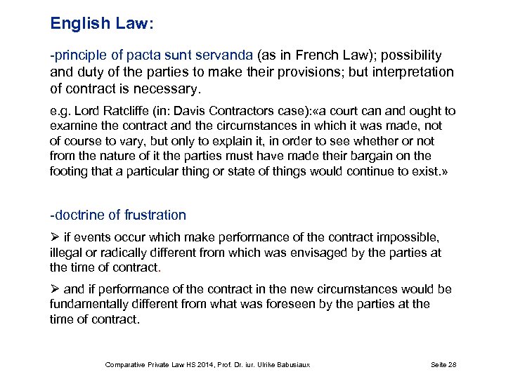 English Law: -principle of pacta sunt servanda (as in French Law); possibility and duty