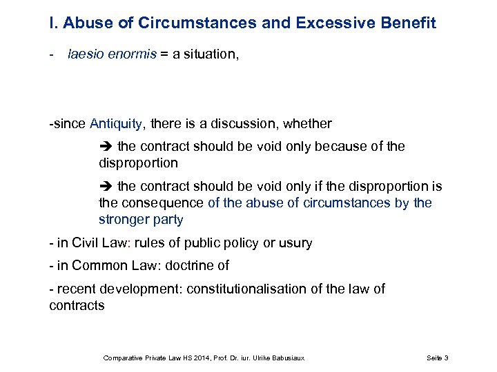 I. Abuse of Circumstances and Excessive Benefit - laesio enormis = a situation, -since