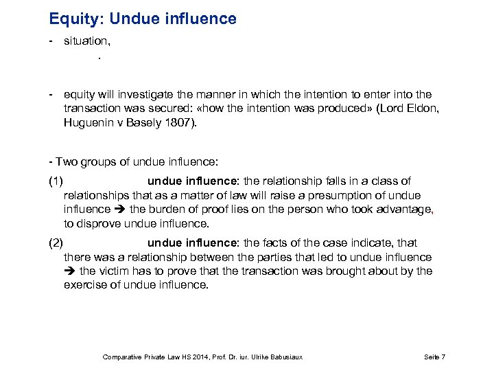 Equity: Undue influence - situation, . - equity will investigate the manner in which