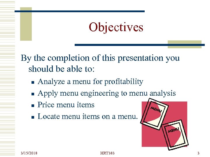 Objectives By the completion of this presentation you should be able to: n n