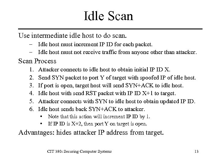 Idle Scan Use intermediate idle host to do scan. – Idle host must increment