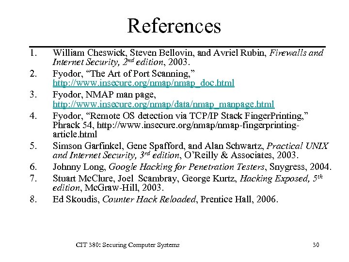 References 1. 2. 3. 4. 5. 6. 7. 8. William Cheswick, Steven Bellovin, and