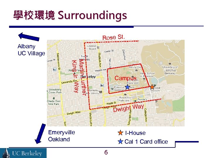學校環境 Surroundings Rose St. Albany UC Village er Martin Lurth y King Jr. Wa