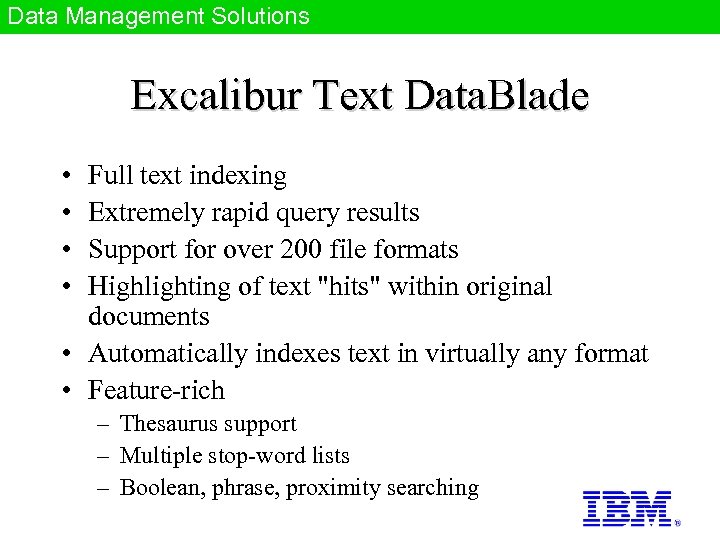 Data Management Solutions Excalibur Text Data. Blade • • Full text indexing Extremely rapid