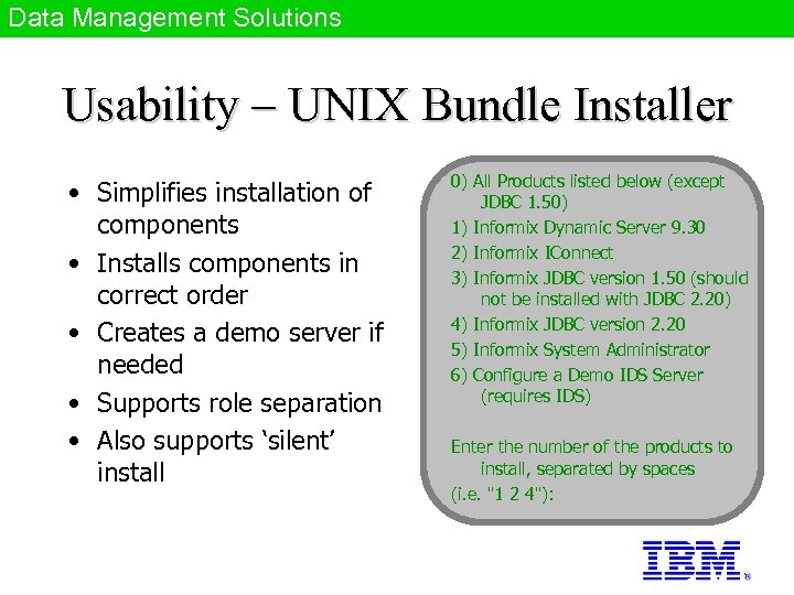 Data Management Solutions Usability – UNIX Bundle Installer • Simplifies installation of components •