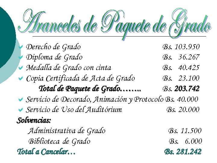 a. Derecho de Grado Bs. 103. 950 a. Diploma de Grado Bs. 36. 267
