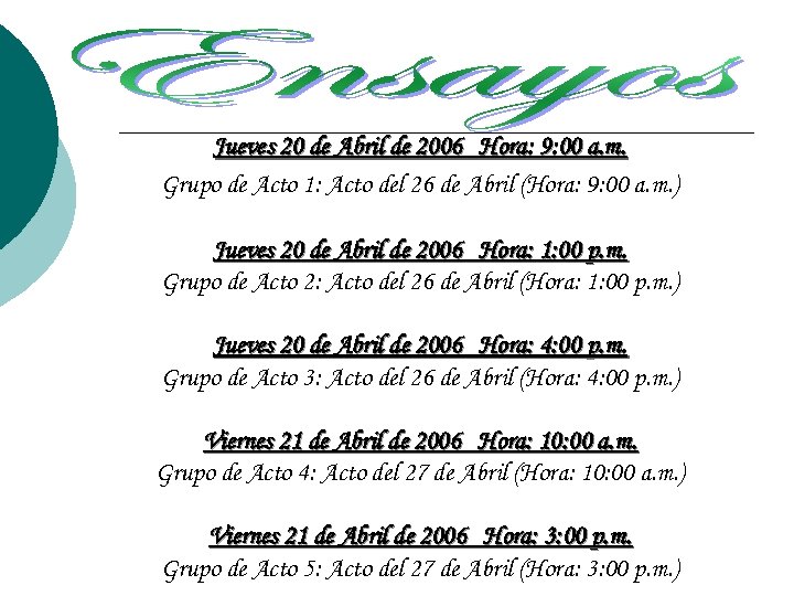 Jueves 20 de Abril de 2006 Hora: 9: 00 a. m. Grupo de Acto
