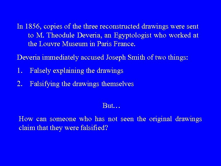 In 1856, copies of the three reconstructed drawings were sent to M. Theodule Deveria,