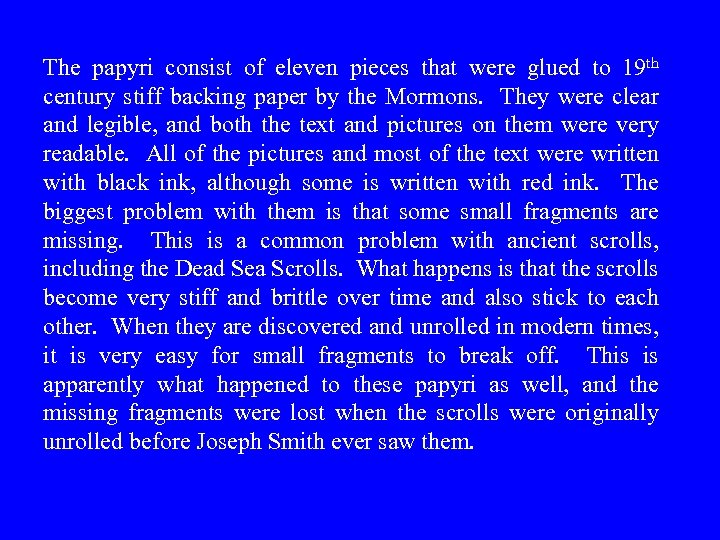 The papyri consist of eleven pieces that were glued to 19 th century stiff