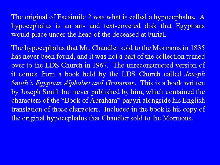 The original of Facsimile 2 was what is called a hypocephalus. A hypocephalus is