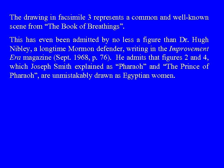 The drawing in facsimile 3 represents a common and well-known scene from “The Book