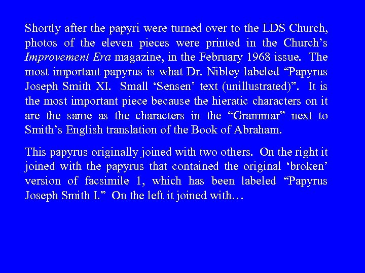 Shortly after the papyri were turned over to the LDS Church, photos of the