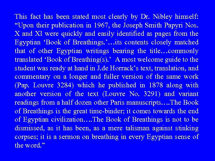 This fact has been stated most clearly by Dr. Nibley himself: “Upon their publication