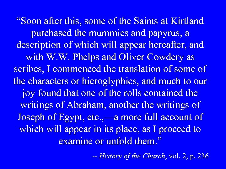 “Soon after this, some of the Saints at Kirtland purchased the mummies and papyrus,