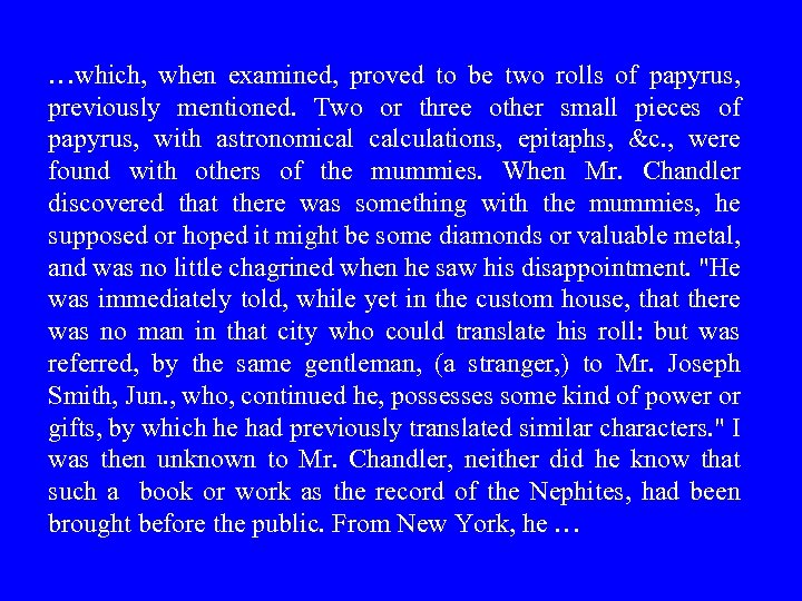 …which, when examined, proved to be two rolls of papyrus, previously mentioned. Two or