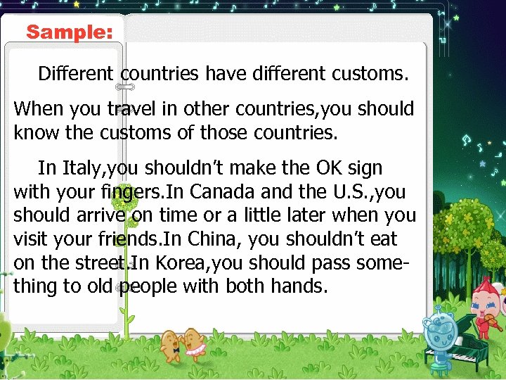 Sample: Different countries have different customs. When you travel in other countries, you should