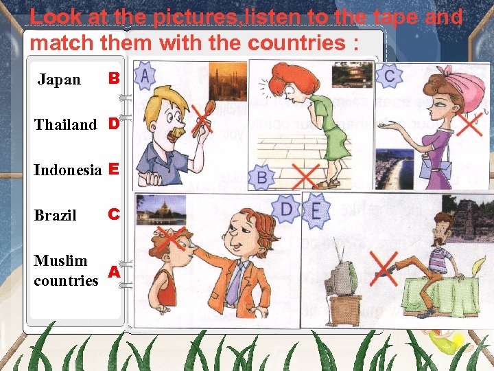 Look at the pictures, listen to the tape and match them with the countries