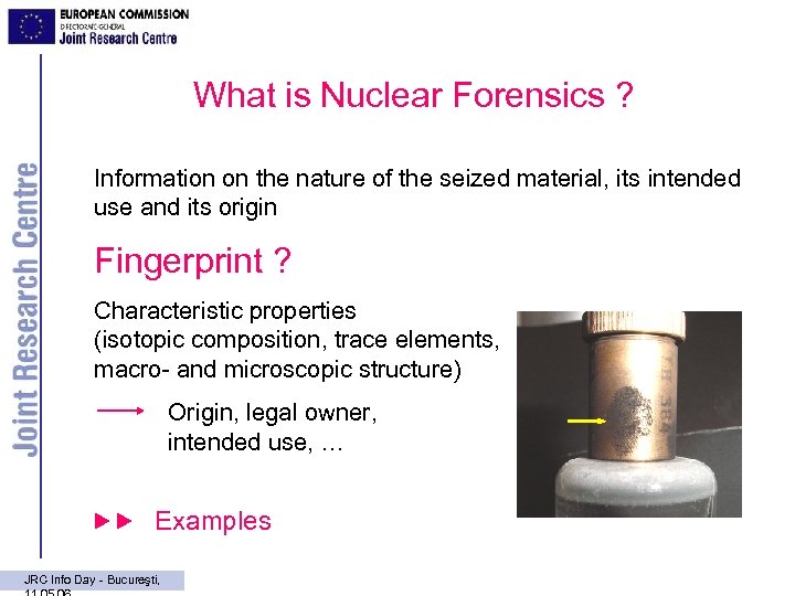 What is Nuclear Forensics ? Information on the nature of the seized material, its