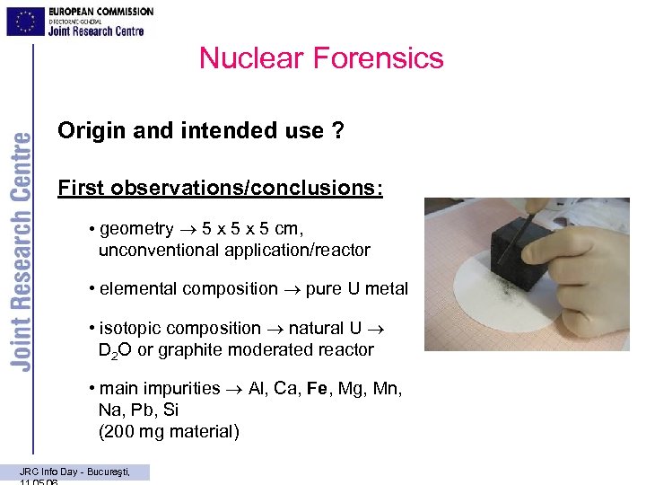 Nuclear Forensics Origin and intended use ? First observations/conclusions: • geometry 5 x 5